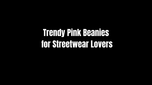 Trendy Pink Beanies for Streetwear Lovers