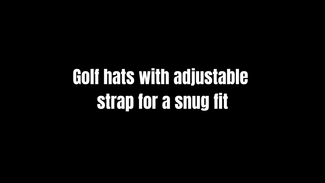 Golf hats with adjustable strap for a snug fit