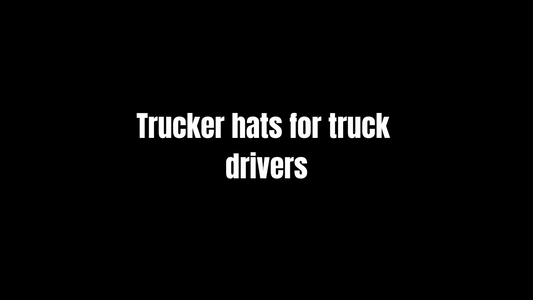 Trucker hats for truck drivers