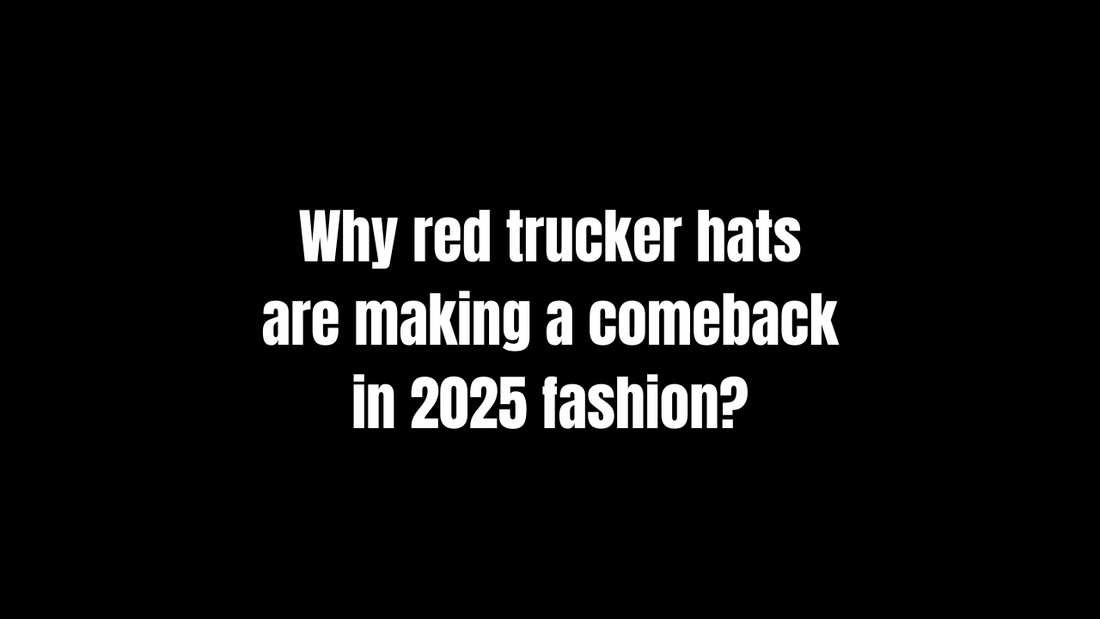 Why Red Trucker Hats Are Making a Comeback in 2025 Fashion