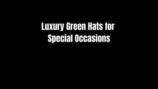 Luxury Green Hats for Special Occasions