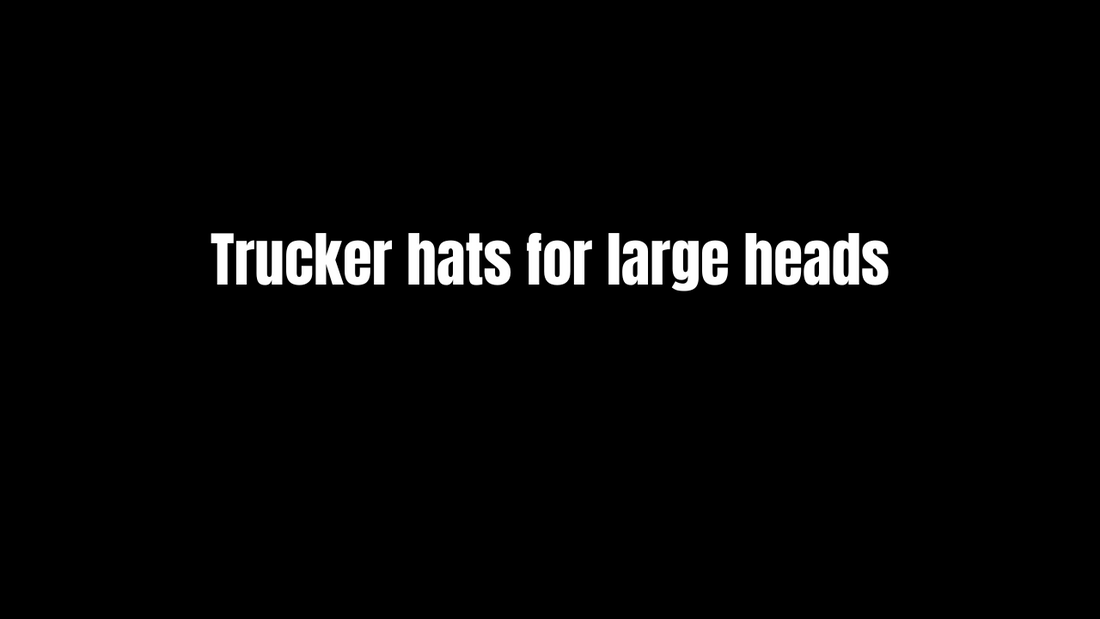 Trucker hats for large heads