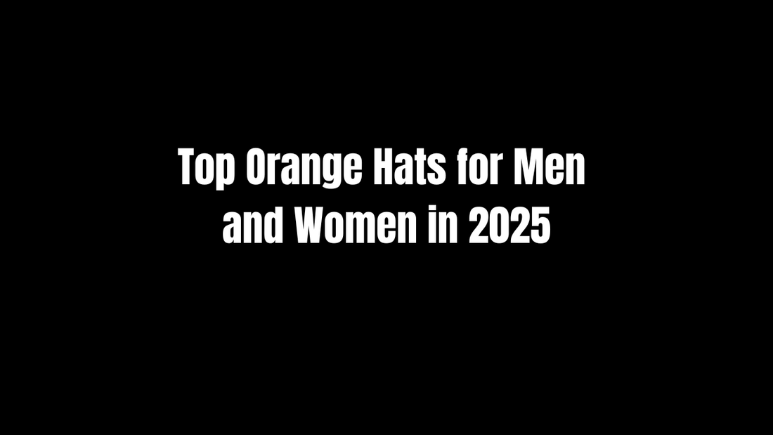 Top Orange Hats for Men and Women in 2025