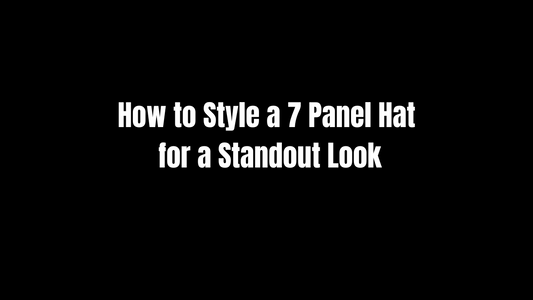 How to Style a 7 Panel Hat for a Standout Look