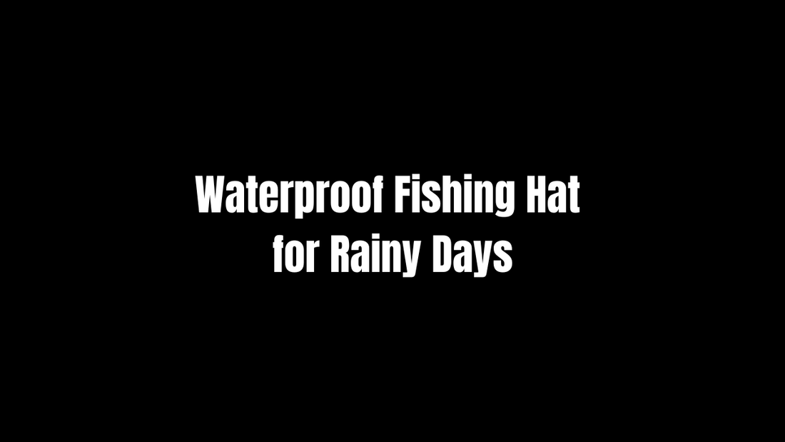 Waterproof Fishing Hat for Rainy Days