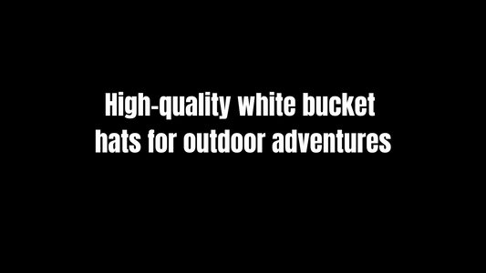 High-Quality White Bucket Hats for Outdoor Adventures