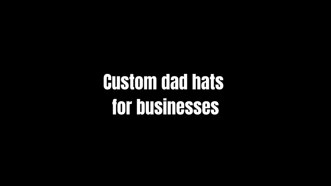 Custom Dad Hats for Businesses