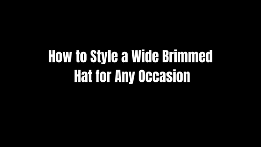 How to Style a Wide Brimmed Hat for Any Occasion