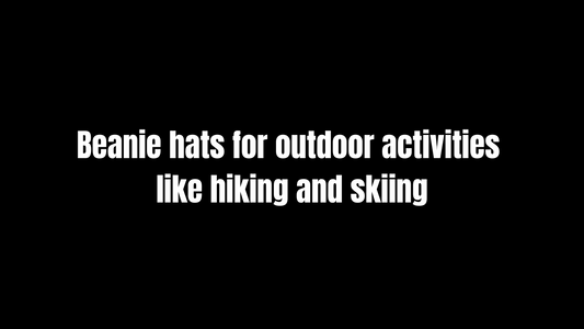 Beanie hats for outdoor activities like hiking and skiing