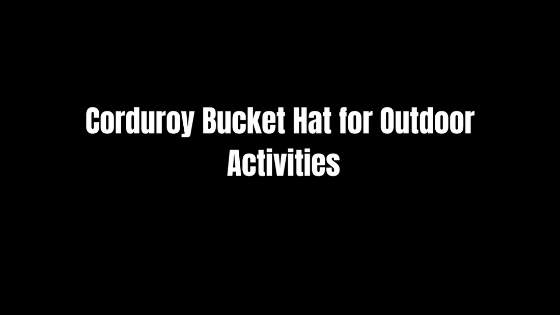 Corduroy Bucket Hat for Outdoor Activities