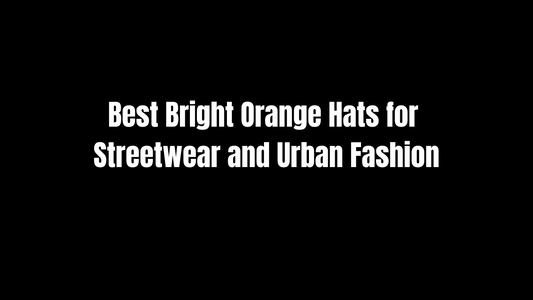 Best Bright Orange Hats for Streetwear and Urban Fashion