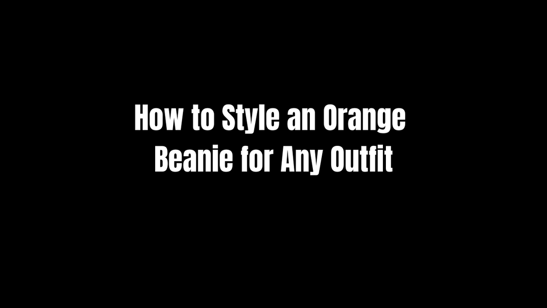 How to Style an Orange Beanie for Any Outfit