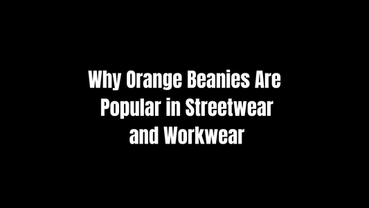 Why Orange Beanies Are Popular in Streetwear and Workwear