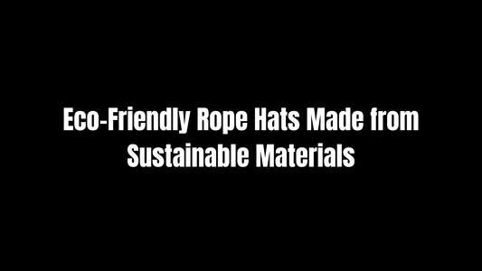 Eco-Friendly Rope Hats Made from Sustainable Materials