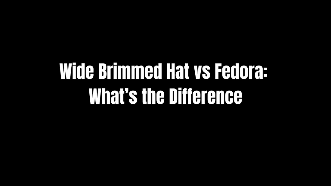 Wide Brimmed Hat vs Fedora: What’s the Difference?