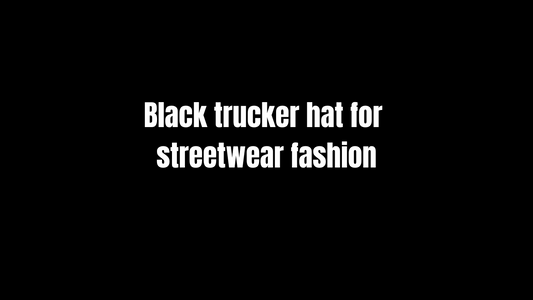 Black Trucker Hat for Streetwear Fashion