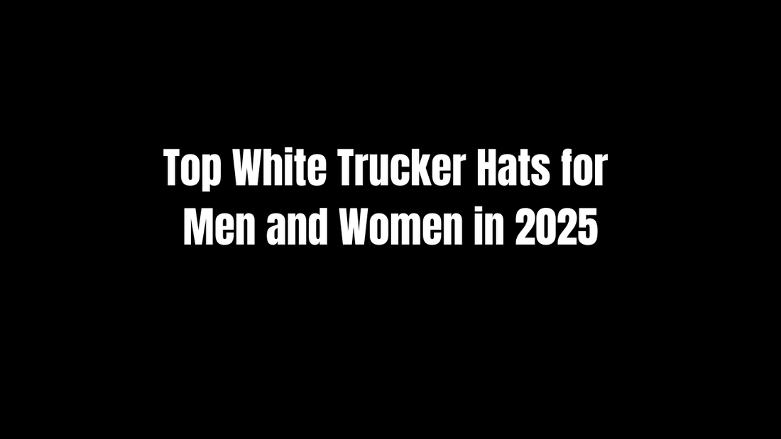 Top White Trucker Hats for Men and Women in 2025