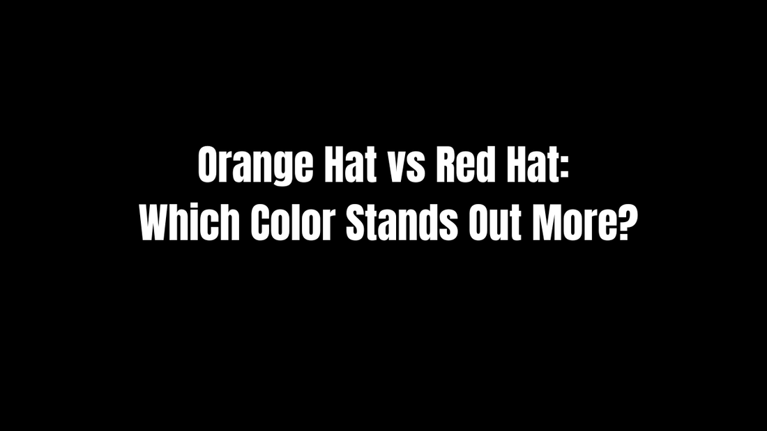 Orange Hat vs Red Hat: Which Color Stands Out More?