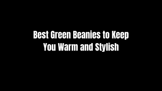 Best Green Beanies to Keep You Warm and Stylish