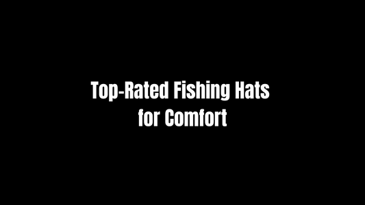 Top-Rated Fishing Hats for Comfort