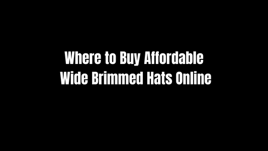 Where to Buy Affordable Wide Brimmed Hats Online