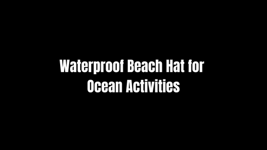 Waterproof Beach Hat for Ocean Activities