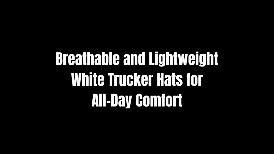 Breathable and Lightweight White Trucker Hats for All-Day Comfort