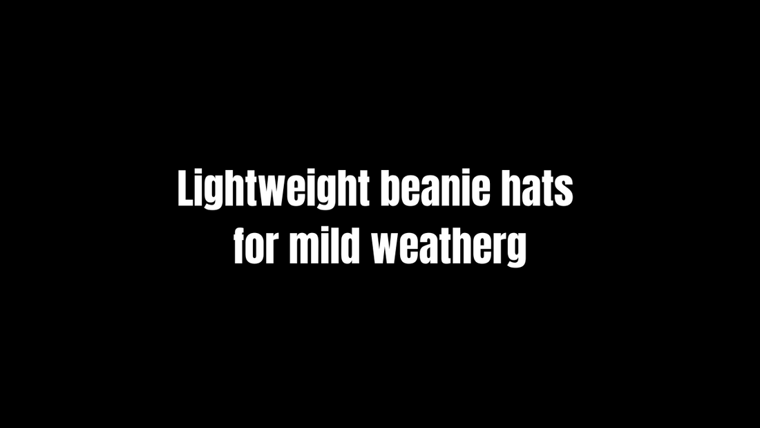 Lightweight Beanie Hats for Mild Weather