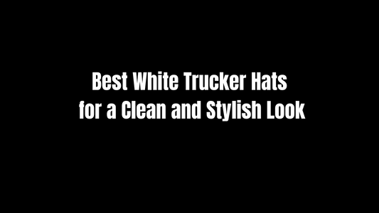 Best White Trucker Hats for a Clean and Stylish Look