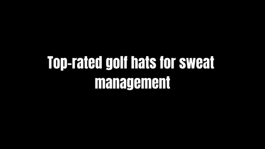 Top-rated golf hats for sweat management