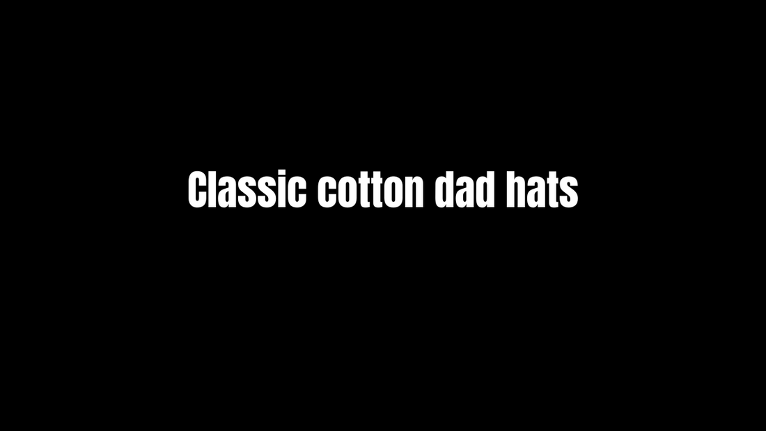 Classic Cotton Dad Hats