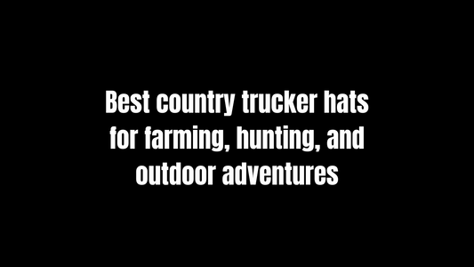 Best Country Trucker Hats for Farming, Hunting, and Outdoor Adventures