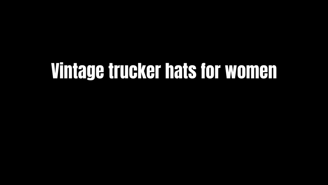 Vintage Trucker Hats for Women