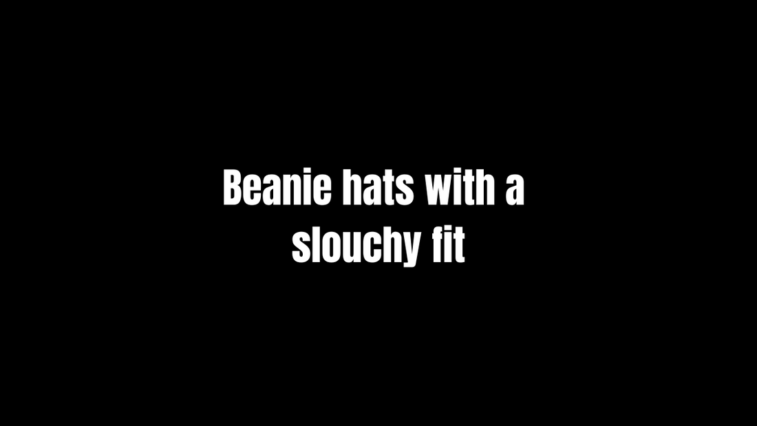 Beanie hats with a slouchy fit