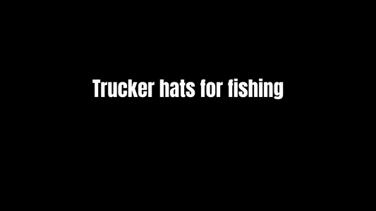 Trucker hats for fishing