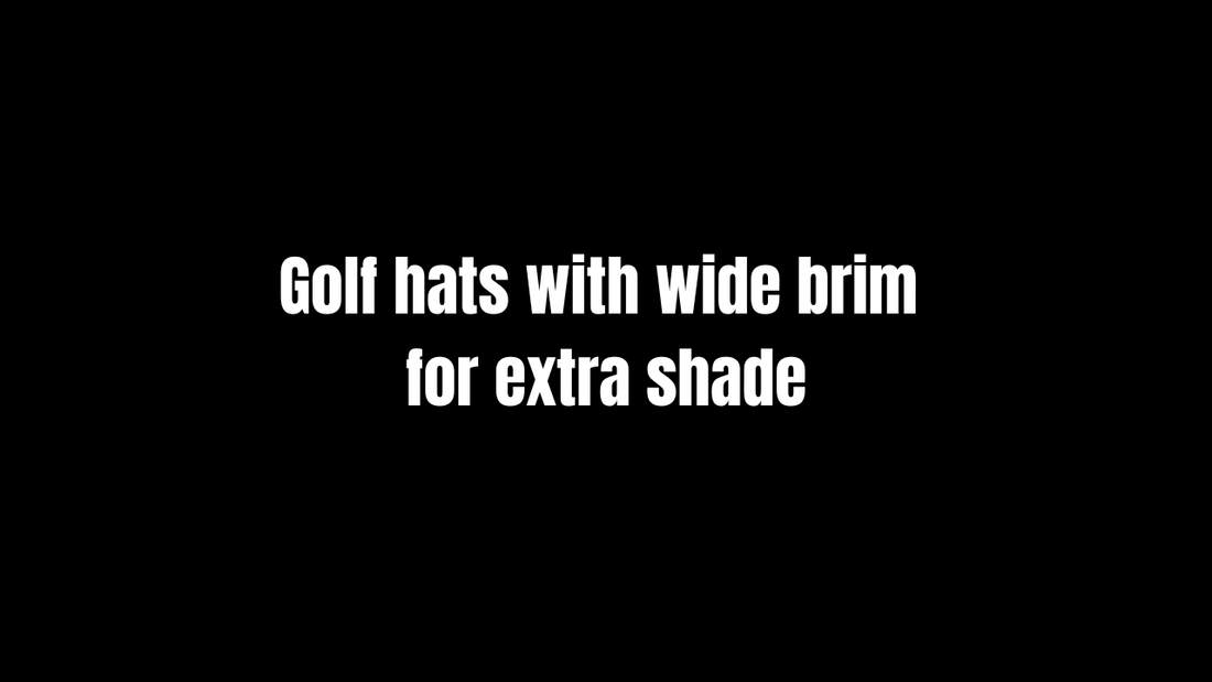 Golf hats with wide brim for extra shade