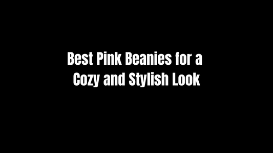 Best Pink Beanies for a Cozy and Stylish Look