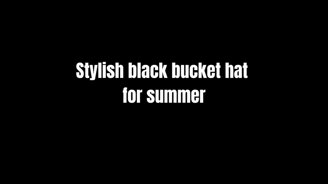 Stylish Black Bucket Hat for Summer