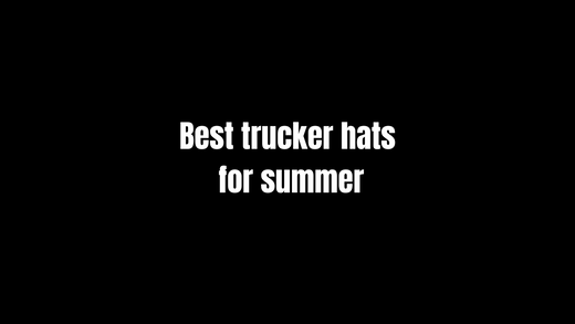 Best Trucker Hats for Summer